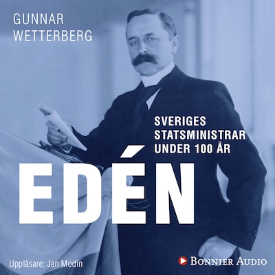 Sveriges statsministrar under 100 år : Nils Edén