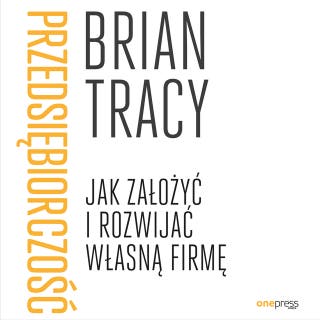 Przedsiębiorczość. Jak założyć i rozwijać własną firmę – okładka audiobooka, autor Brian Tracy