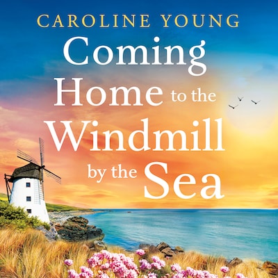 Coming Home to the Windmill by the Sea – omslag til lydbogen af Caroline Young