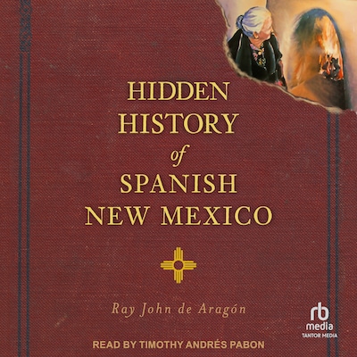 Hidden History of Spanish New Mexico – omslag til lydbogen af Ray John de Aragón