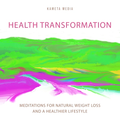 Health Transformation: Meditations for Natural Weight Loss and a Healthier Lifestyle – omslag til lydbogen af Kameta Media