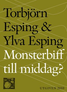 Monsterbiff till middag : fusket och snusket med vårt älskade kött – omslag till ljudboken av Torbjörn Esping,Ylva Esping