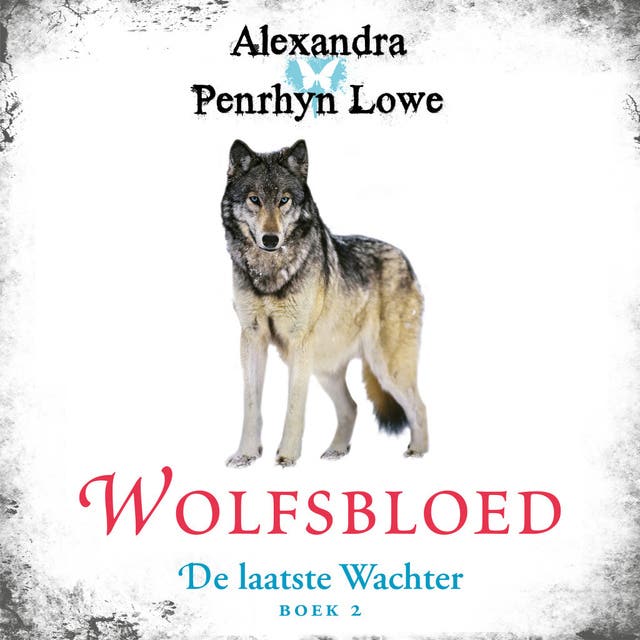 Wolfsbloed: De laatste Wachter - Boek 2 – omslag van het luisterboek van Alexandra Penrhyn Lowe