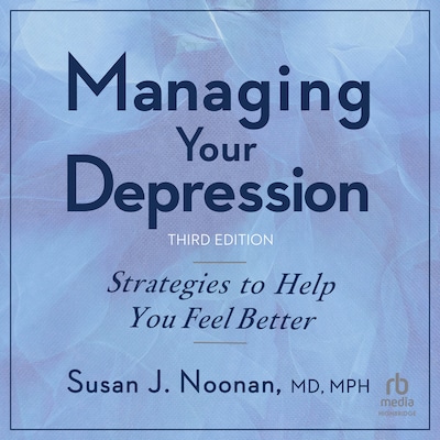 MANAGING YOUR DEPRESSION, THIRD
EDITION – omslag til lydbogen af Susan J. Noonan