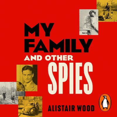 My Family And Other Spies – omslag til lydbogen af Alistair Wood