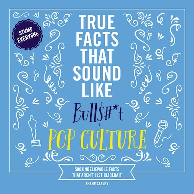 True Facts That Sound Like Bull$#*t: Pop Culture – omslag til lydbogen af Shane Carley