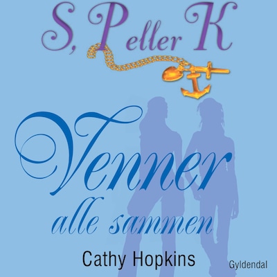 S, P eller K 8 - Venner alle sammen – omslag til lydbogen af Cathy Hopkins
