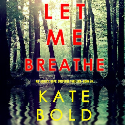 Let Me Breathe (An Ashley Hope Suspense Thriller—Book 4)