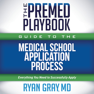 The Premed Playbook Guide to the Medical School Application Process – omslag til lydbogen af MD Gray