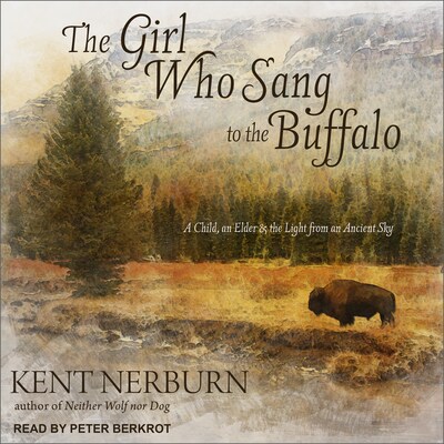 The Girl Who Sang to the Buffalo – omslag til lydbogen af Kent Nerburn