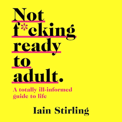 Not F*cking Ready To Adult – omslag van het luisterboek van Iain Stirling