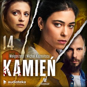 Kamień. Odcinek 14 – okładka audiobooka, autor Małgorzata Kuźmińska, Michał Kuźmiński