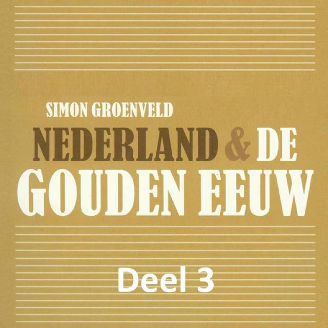 Nederland & de Gouden Eeuw 3: De nadagen van de Tachtigjarige Oorlog