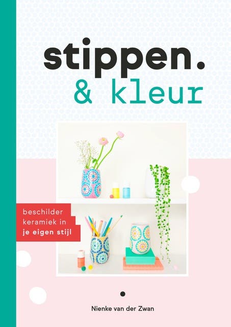 Stippen en kleur: Beschilder keramiek in je eigen stijl – omslag van het luisterboek van Nienke van der Zwan