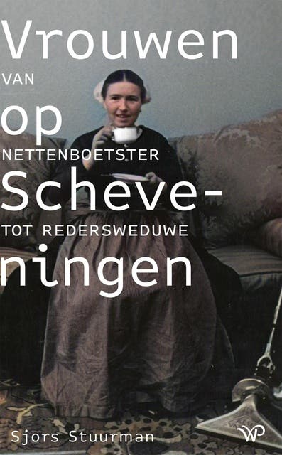 Vrouwen op Scheveningen: Van nettenboetster tot redersweduwe – omslag van het luisterboek van Sjors Stuurman