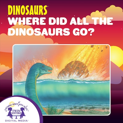 Where Did All The Dinosaurs Go?