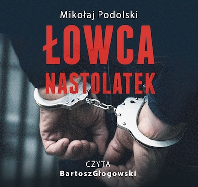 Łowca nastolatek – okładka audiobooka, autor Mikołaj Podolski