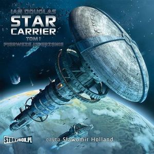 Star Carrier. Tom 1. Pierwsze uderzenie – okładka audiobooka, autor Ian Douglas