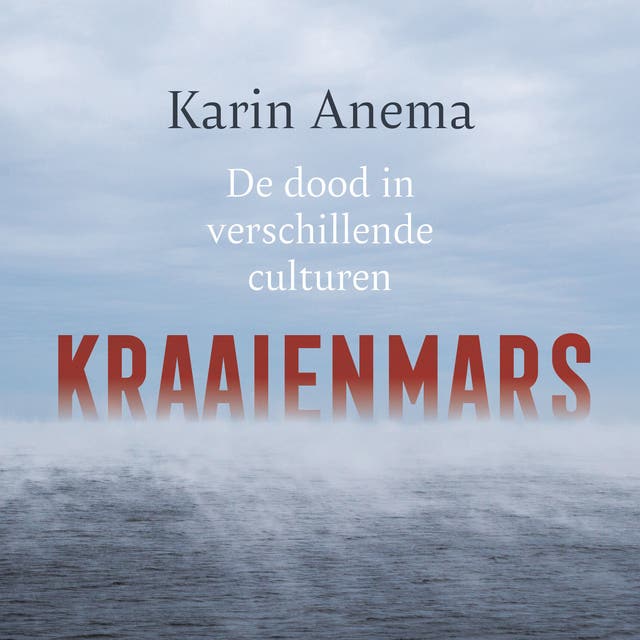 Kraaienmars: De dood in verschillende culturen – omslag van het luisterboek van Karin Anema