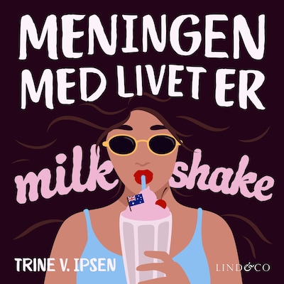 Meningen med livet er milkshake – omslag til lydbogen af Trine V. Ipsen
