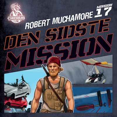 Cherub 17 - Den sidste mission – omslag til lydbogen af Robert Muchamore