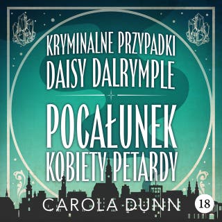 Pocałunek kobiety petardy – okładka audiobooka, autor Carola Dunn