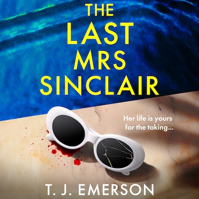 The Last Mrs Sinclair - A BRAND NEW glitzy, scorching summer thriller from bestseller T J Emerson for 2025 (Unabridged) – omslag til lydbogen af T. J. Emerson