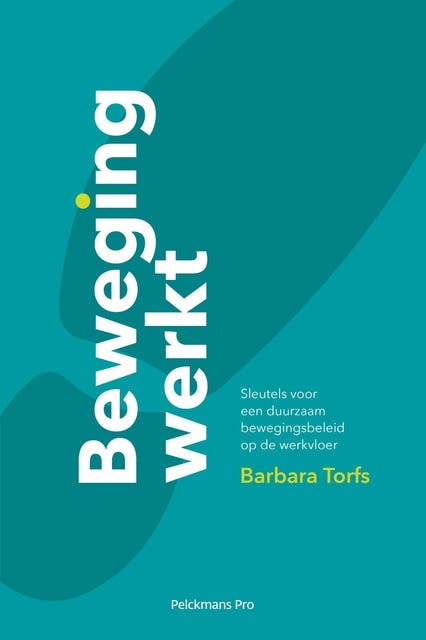 Beweging werkt: sleutels voor een duurzaam bewegingsbeleid op de werkvloer