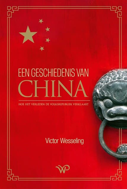 Een geschiedenis van China: Hoe het verleden de Volksrepubliek verklaart