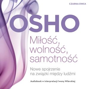 Miłość, wolność, samotność. Nowe spojrzenie na związki między ludźmi – okładka audiobooka, autor OSHO