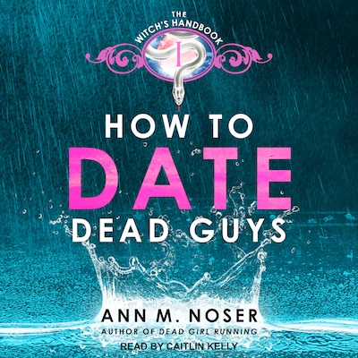 How to Date Dead Guys – omslag til lydbogen af Ann M. Noser