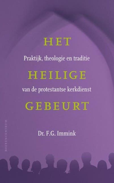Het heilige gebeurt: praktijk, theologie en traditie van de protestantse kerkdienst – omslag van het luisterboek van F.G. Immink