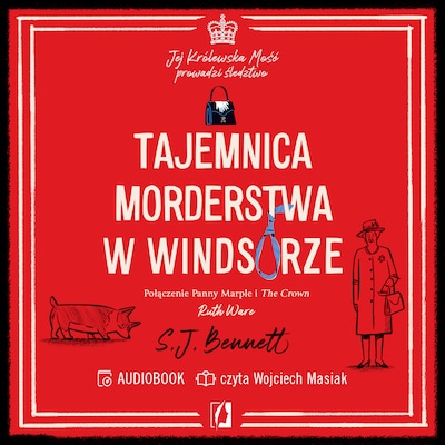 Tajemnica morderstwa w Windsorze. Jej Królewska Mość prowadzi śledztwo. Tom 1 – okładka audiobooka, autor S.J. Bennett