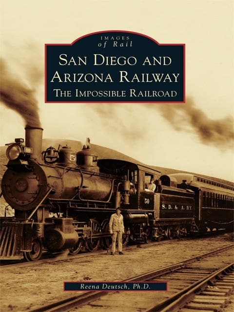 San Diego and Arizona Railway: The Impossible Railroad – omslag til lydbogen af Ph D Reena Deutsch