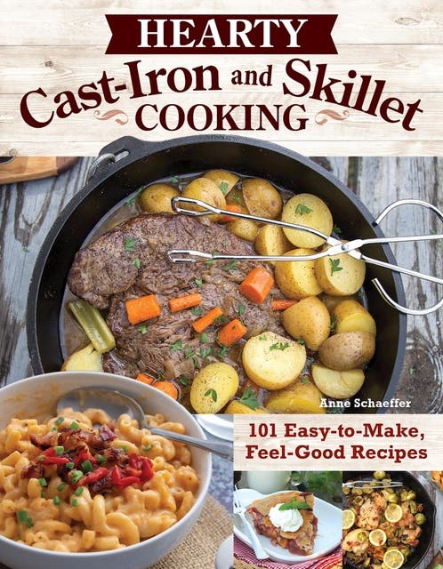 Hearty Cast-Iron and Skillet Cooking: 101 Easy-to-Make, Feel-Good Recipes – omslag til lydbogen af Anne Schaeffer