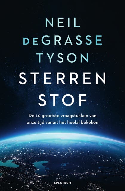 Sterrenstof: De 10 grootste vraagstukken van onze tijd vanuit het heelal bekeken