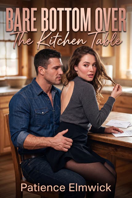 Bare Bottom Over The Kitchen Table: A Bare Bottom Spanking Erotic Novel – omslag til lydbogen af Patience Elmwick