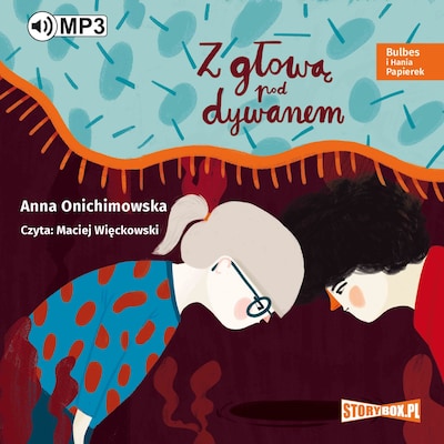 Bulbes i Hania Papierek. Tom 2. Z głową pod dywanem. – okładka audiobooka, autor Anna Onichimowska