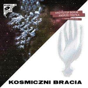 Kosmiczni bracia (cz. III) – okładka audiobooka, autor Andrzej Trepka, Krzysztof Boruń