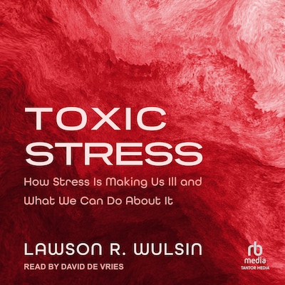 Toxic Stress – omslag til lydbogen af Lawson R. Wulsin