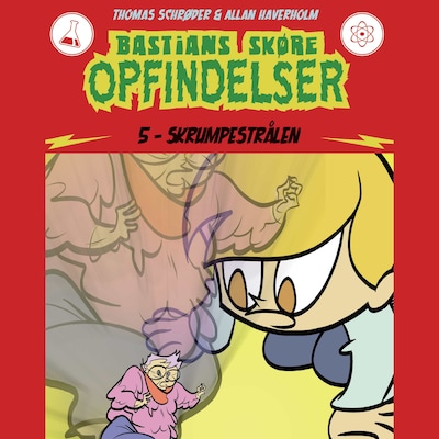 Bastians skøre opfindelser #5: Skrumpestrålen – omslag til lydbogen af Thomas Schrøder