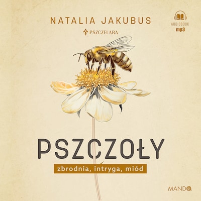 Pszczoły – okładka audiobooka, autor Natalia Jakubus, Anna Hebda