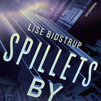 Spillets by – omslag til lydbogen af Lise Bidstrup