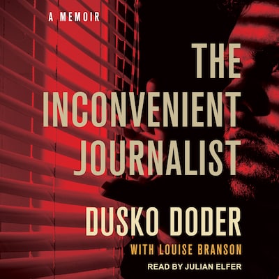 The Inconvenient Journalist – omslag til lydbogen af Dusko Doder, Louise Branson