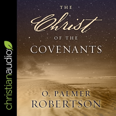 The Christ of the Covenants – omslag til lydbogen af O. Palmer Robertson