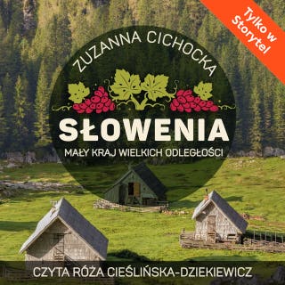 Słowenia. Mały kraj wielkich odległości – okładka audiobooka, autor Zuzanna Cichocka