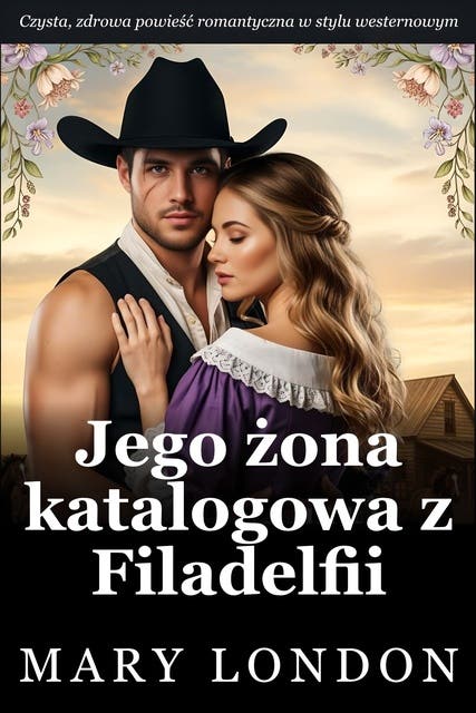 Jego żona katalogowa z Filadelfii: Czysta, wartościowa powieść romantyczna w stylu zachodnim