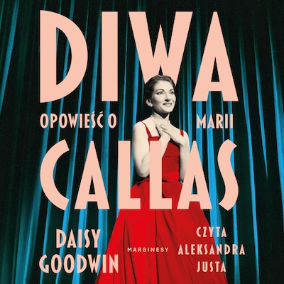 Diwa. Opowieść o Marii Callas – okładka audiobooka, autor Daisy Goodwin