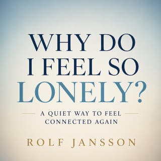 Why Do I Feel So Lonely?: A Quiet Way to Feel Connected Again – omslag till ljudboken av Rolf Jansson