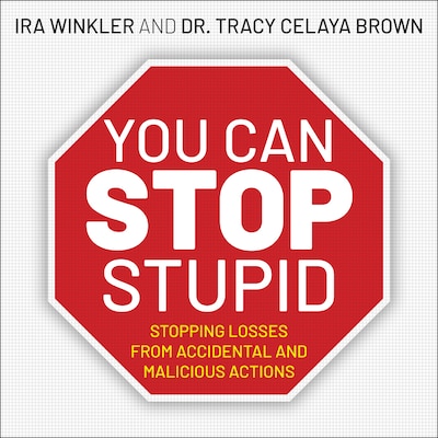You CAN Stop Stupid – omslag til lydbogen af Ira Winkler, CISSP, Dr. Tracy Celaya Brown